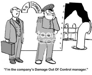 Management cartoon showing a businessman approaching the captain of the Titanic.  He tells the Titanic's captain that he is the company's Damage Out of Control manager.