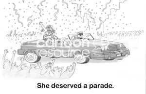 B&W woman's cartoon showing a woman in a parade sitting on the back on a limo with confetti floating down, 'she deserved a parade'.
