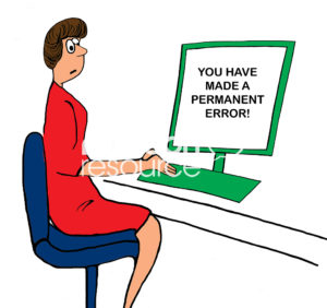 Computer color cartoon of a startled, office woman in a red dress sitting at her computer. The screen reads, "You have made a permanent error".