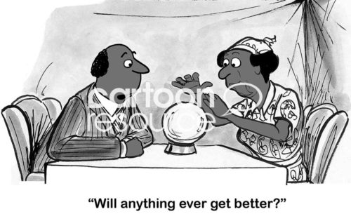 Politcal b&w cartoon of an African-American man and gypsy woman with her crystal ball. The man asks 'will anything ever get better?'.