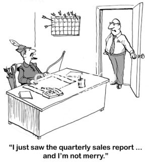 Sales cartoon showing salesman Robin Hood in his office and his boss says to him, "I just saw the quarterly sales report and I am not merry".