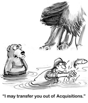 B&W sales cartoon showing a man trying to catch fish with his hands.  His boss, the bear, says "I may have to take you out of acquisitions".