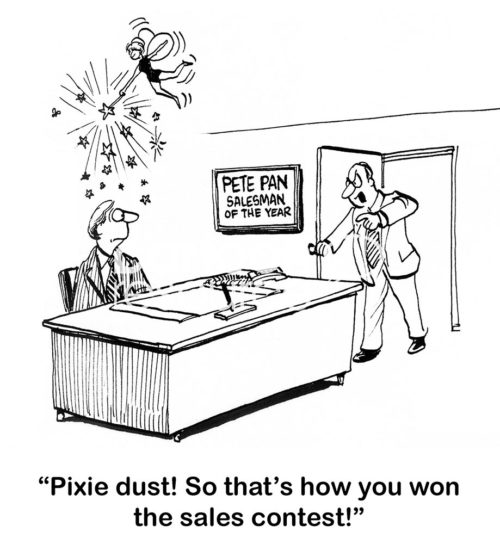 B&W sales cartoon of 'Pete Pan' and a coworker saying to him, 'pixie dust, so that's how you won the sales contest'.