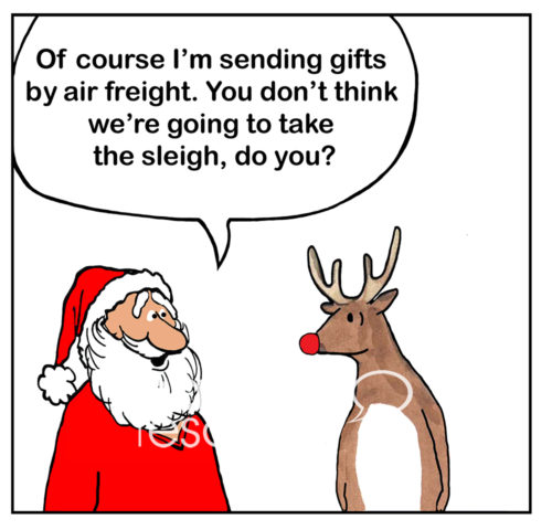 Christmas color cartoon of Santa saying to Rudolph, 'of course I'm sending the gifts by air freight...'.