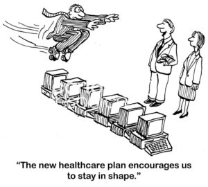 Insurance b&w cartoon showing an office worker trying to jump over 6 computers. Two workers watching him say, "The new healthcare plan encourages us to stay in shape".