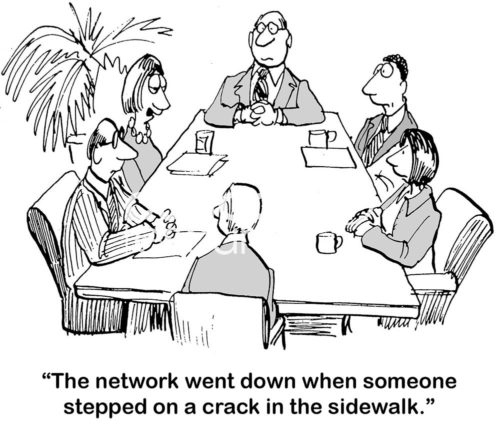 Technology B&W cartoon of a female CTO telling her five coworkers that 'the network went down when someone stepped on a crack in the sidewalk'.