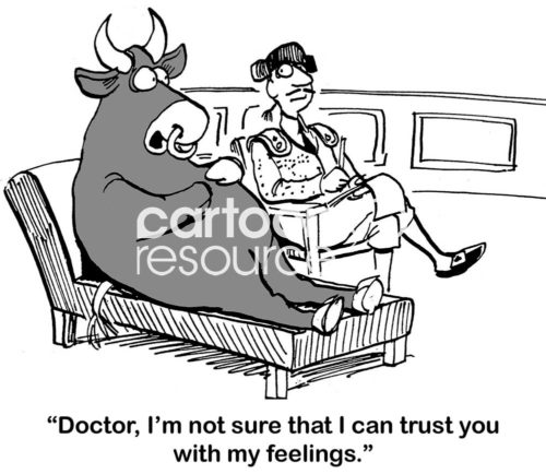 Therapy b&w cartoon of a bull on a sofa about to talk to his therapist matador. The bull says, "Doctor, I'm not sure that I can trust you with my feelings".