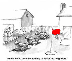 Family cartoon, b&w, of a couple looking at three cannons their neighbor has pointed towards their house, they have somehow upset their neighbor.