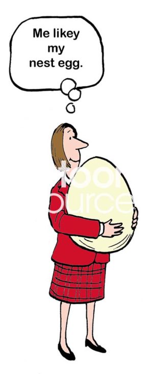 Finance color cartoon of a woman holding a very large egg. She thinks, "Me likey my nest egg".