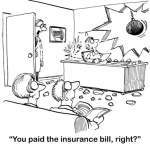 Medical b&w cartoon a wrecking ball breaking through the doctor's office wall. The male doctor asks the female secretary, "You paid the insurance bill, right?"