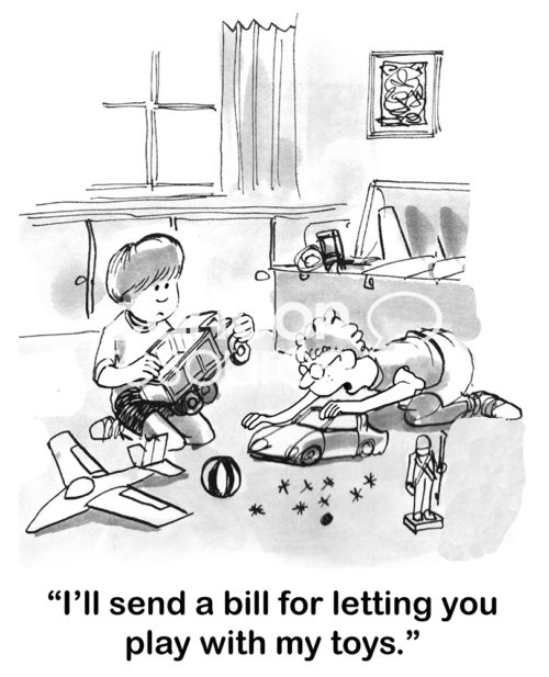 Children B&W cartoon of two boys playing with toys. One says to the other, 'I'll send a bill for letting you play with my toys'.