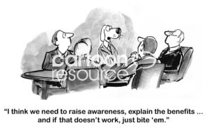 Leadership cartoon showing the dog authority giving counsel to the team members, "... raise awareness, explain the benefits and if that does not work, just bite them!"