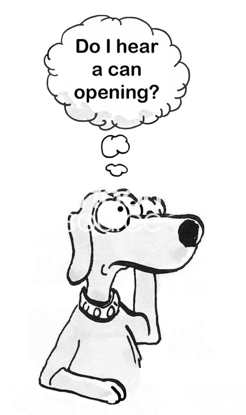 Dog B&W cartoon of a dog thinking "Do I hear a can opening?".