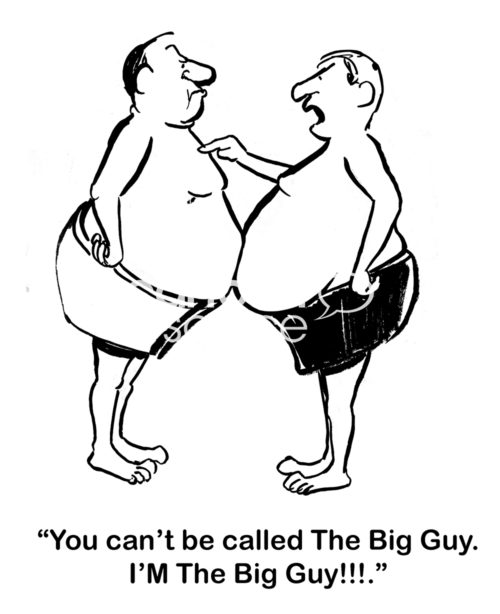 B&W conflict cartoon of two men, both with large stomachs and wearing swim trunks - facing each other. One sys to the other, 'you can't be called The Big Guy. I'M The Big Guy!'.