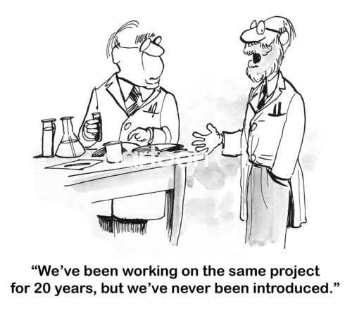 B&W conflict cartoon of two, older scientists. One says to the other, 'we've been working on the same project for 20 years, but we've never been introduced'.