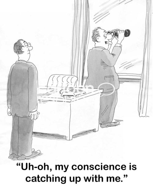 B&W cartoon of two men, one as binoculars and looks out a window saying, 'Uh-oh, my conscience is catching up with me'.