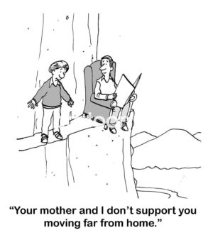 Family B&W cartoon of a family who live on a cliff ledge. The father says to the son, 'your mother and I don't support you moving far from home'.