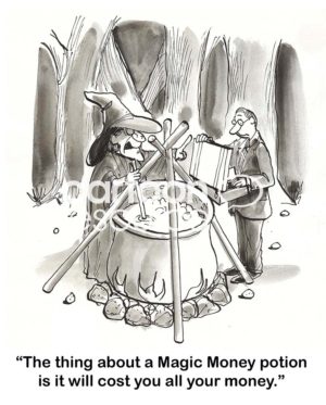 B&W finance cartoon of a businessman asking a witch for a Magic Money potion. She tells him it will cost all of his money.