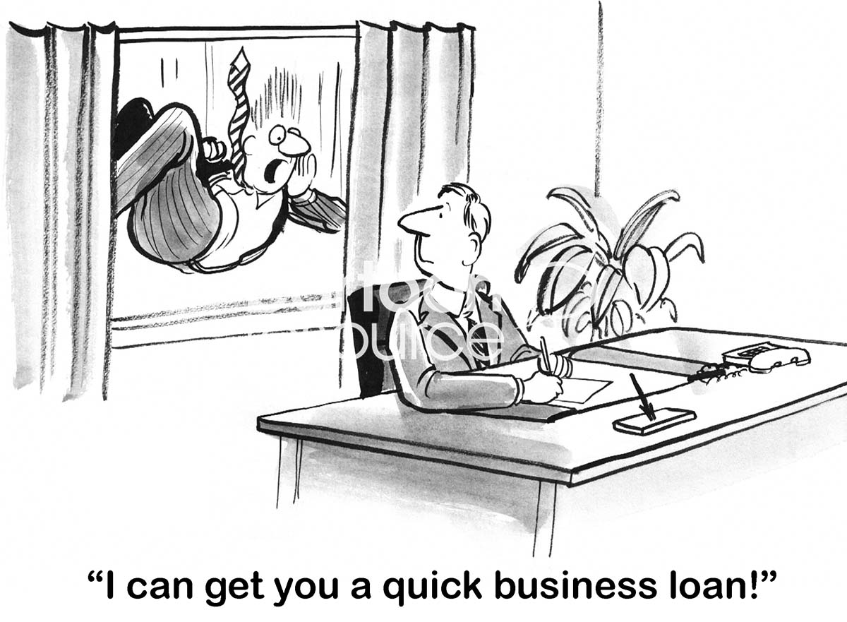 B&W finance cartoon showing a businessman dropping to the ground outside another businessman's office window. The dropping businessman shouts in, 'I can get you a quick business loan'.