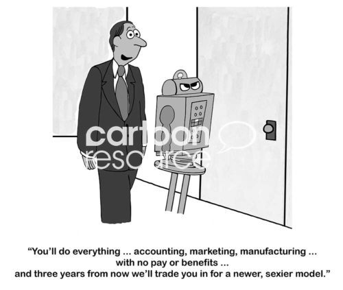 Robot cartoon showing the robot appears to have feelings when it learns it will do ALL the work for 3 years, with no pay or benefits, then get traded in for a newer, sexier model.