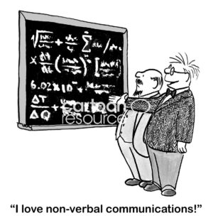 Education B&W cartoon of two male professors looking at a board of equations. One states, 'I love non-verbal communications!'.
