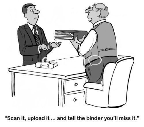 Office B&W cartoon of a male boss handing a binder to a male worker and saying, "scan it, upload it... and tell the binder you'll miss it".