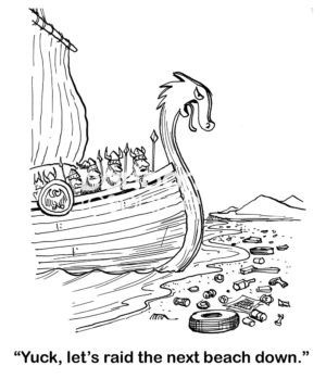 B&W cartoon showing a Viking ship on a polluted beach, 'yuck, let's raid the next beach down'.