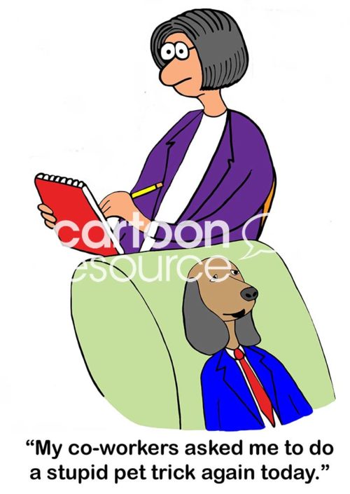 Color office cartoon showing a business dog on a couch saying to his female therapist, 'my co-workers asked me to do a stupid pet trick again today'.