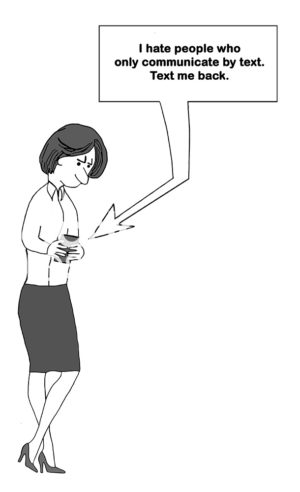 B&W cartoon illustration of a woman standing and typing on her cell phone - she does not like people who text, but please '...text me back'.