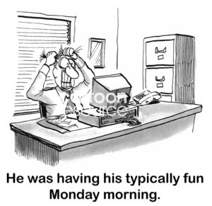 Office B&W cartoon showing a office man sitting at his desk looking at his computer. He has gritted his teeth and has both hands pulling at his hair, 'he was having his typically fun Monday morning'.