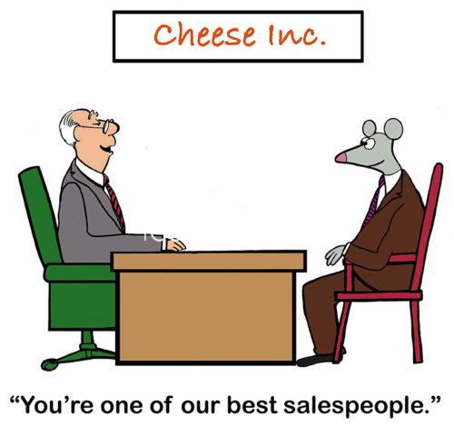 Office color cartoon showing a sign that reads 'Cheese Inc'. A man sits at a desk and says to the salesman mouse, 'you're one of our best salespeople'.