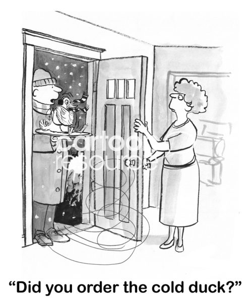 Holiday B&W cartoon showing a man at a front door holding a tray with a live duck on it. He asks the woman who opened the house door, 'did you order the cold duck?'.