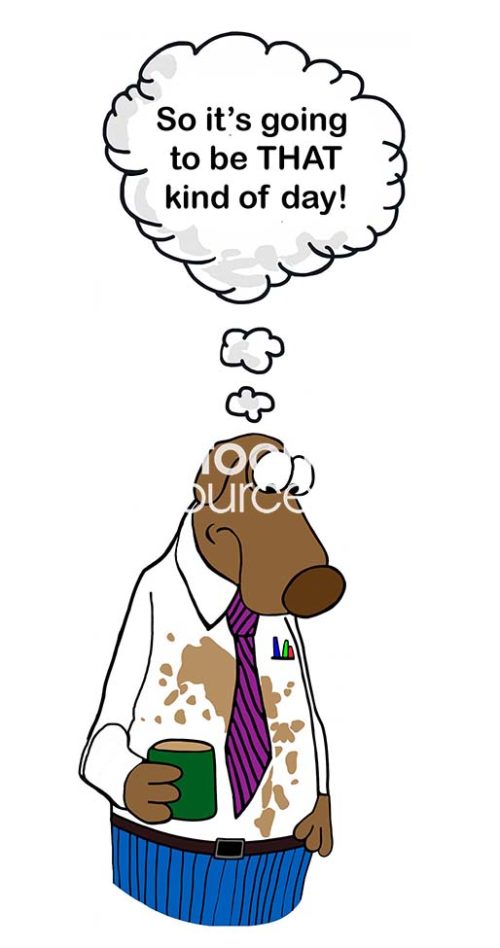 Funny color cartoon showing a business male dog. He has spilled coffee all over his wife shirt and thinks, 'so, it's going to be THAT kind of day'.