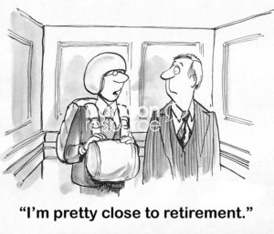 B&W cartoon showing a male executive wearing a parachute and saying to a coworker, 'I'm pretty close to retirement'.