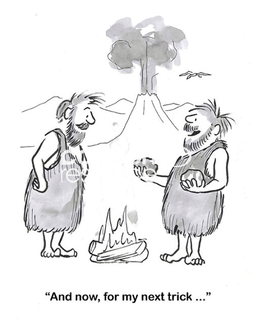 BW cartoon showing two cavemen. One has just invented fire and now he is on to another trick.