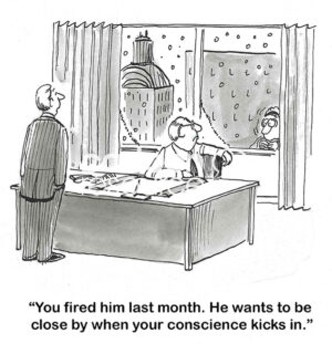 BW cartoon of a fired male professional looking in an office window while it snows. He wants his old boss to be aware of him when his conscience kicks in.