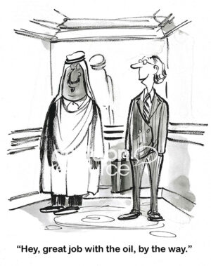 BW cartoon of a Saudi male and an American businessman in an elevator. The businessman compliments the Saudi on the great job with the oil.