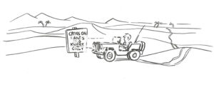 BW cartoon of a man crossing a desert in a vehicle; however, the sign says he must cross only on his hands and knees - a painful, difficult crossing.