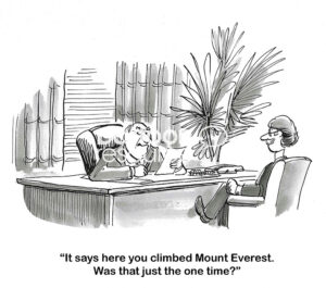 BW cartoon of male job recruiter, who is intimidated, asking the male job candidate if he only scaled Mt Everest one time.