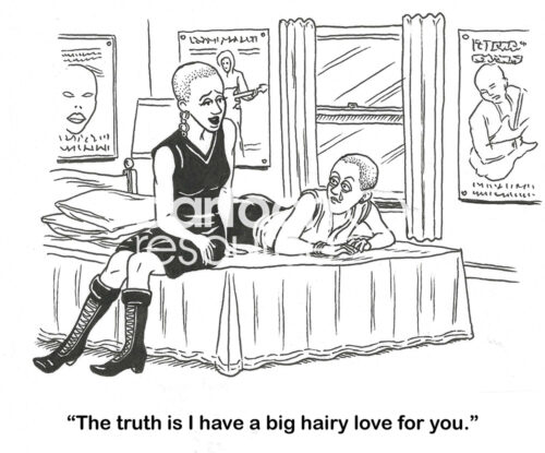 BW cartoon of two very short-haired women. One states to the other, 'i have a big hairy love for you'.