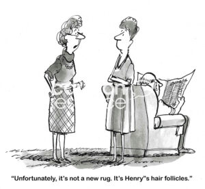 BW cartoon of a wife talking with a friend and pointing to a rug, states, it's not a new rug, it is Harry's hair.