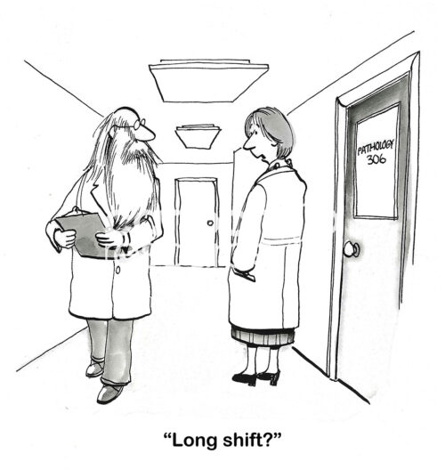 BW cartoon of a male hospital worker with a very, very long beard. His female coworker asks 'Long shift?''.