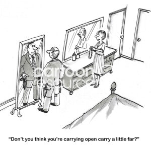 BW cartoon of a husband carrying two guns in his waist holster. His wife asks if he is taking 'open carry a litle far?'.
