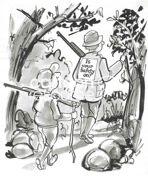 BW cartoon of a Dad and son going hunting. The Dad put a sign on his back asking 'Is your safety on?"..