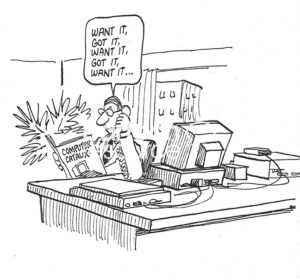 BW cartoon of a professional male who wants all high tech computer accessories and software, he purchased them already, though.
