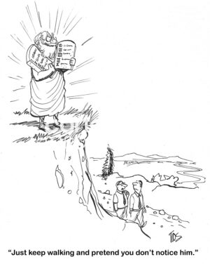 BW cartoon of two men walking in the desert and pretending they do not see Moses with the Ten Commandments.