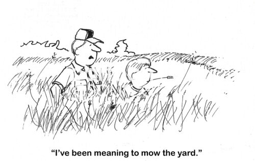 BW cartoon of a father and son in their yard. Their grass if up to their shoulders and the father states that he's been meaning to cut the grass.