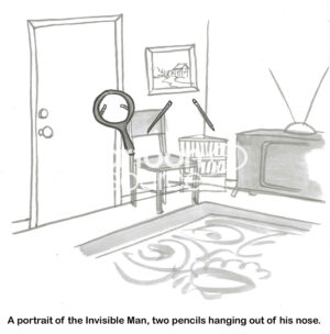 BW cartoon of an Invisible Man, all that can be seen are the two pencils hanging out of his nose.