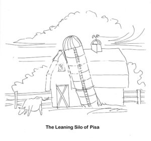 BW cartoon showing that the farm's silo is leaning over and about to fall down.