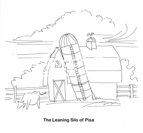 BW cartoon showing that the farm's silo is leaning over and about to fall down.